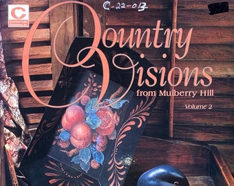 OOP - Country Visions From Mulberry Hill Volume 2 By Pat Clarke, MDA ©1997 Gretchen Cagle Publications - Decorative Painting - Acrylic
