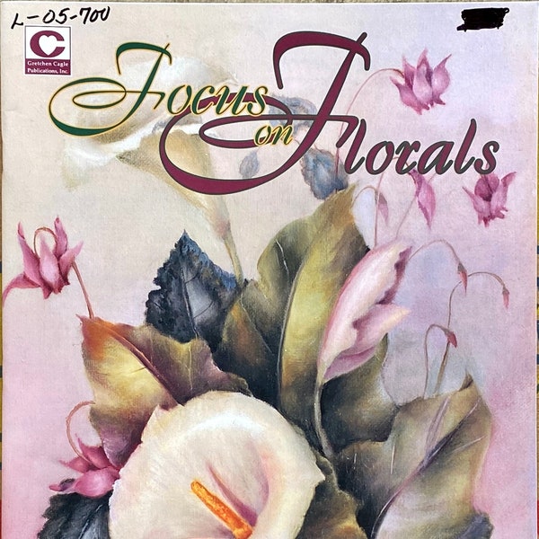 Focus On Florals By Jan Lawson -Decorative Painting Projects Patterns Designs Oils Canvas -1995 - Tole Painting - Color Worksheets - Florals