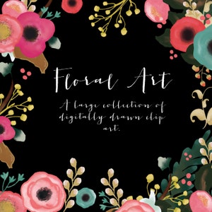 May include: Floral art graphic design with pink, teal, and yellow flowers on a black background. The text "Floral Art" is written in white cursive font. The text "A large collection of digitally drawn clip art." is written in white sans-serif font.