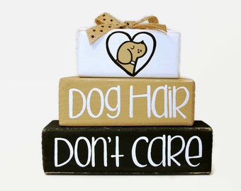 Pet Dog Hair Don't Care WoodenBlock Shelf Sitter Stack Home Decor Sign