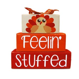 Feelin’ Stuffed Thanksgiving Wooden Block Stack – Funny Turkey Shelf Sitter – Hand Painted Fall Tiered Tray Decor – Cute Rustic Autumn Sign