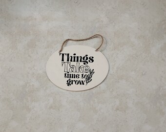 Things Take Time to Grow Linen White Small Wood Plaque