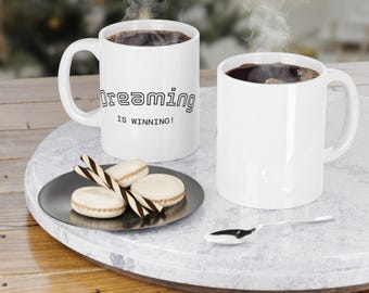 Dreaming Is Winning Mug | Motivational Typography Ceramic Mug