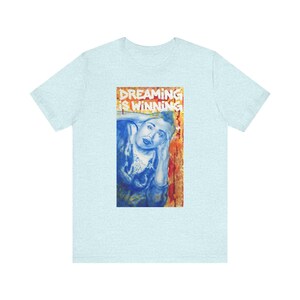 Dreaming is Winning (Airbrush Artwork) T-Shirt | Unisex Jersey Short Sleeve Tee image 10