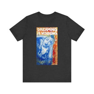 Dreaming is Winning (Airbrush Artwork) T-Shirt | Unisex Jersey Short Sleeve Tee image 14