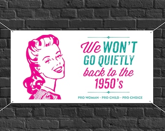 Pro Choice Banner - Women's Rights - Pro Roe - 1973 - Protest - Flag - Sign - Vinyl Banner - We Won't Go Back - Outdoor - Feminist - March