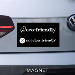 Eco-Friendly, Not Elon-Friendly Car Magnet, Anti-Elon Musk Bumper Magnet