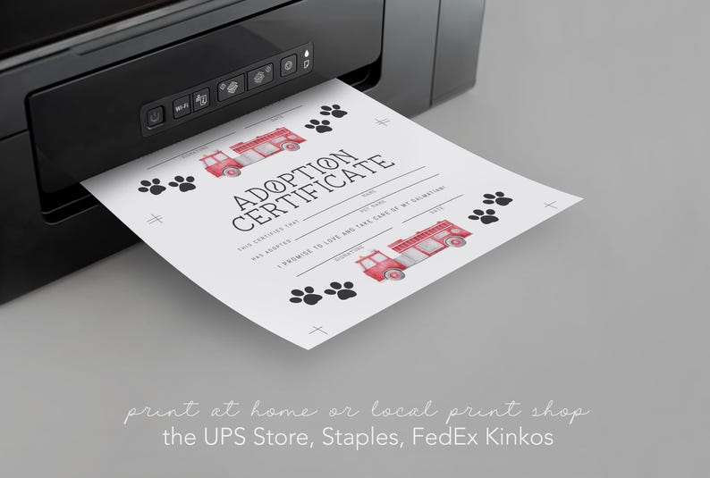 May include: A white paper adoption certificate featuring black text, black paw prints, and red fire truck illustrations. The document includes lines for pet name, date, and a promise to love and take care of the pet, emerging from a black printer.