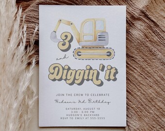 May include: A yellow and grey construction vehicle with the number 3 on the side. The text "Diggin' it" is written in a retro font. The invitation reads "Join the crew to celebrate Hudson's 3rd Birthday. Saturday, August 18, 3:00 - 6:00 PM, Hudson's Backyard, RSVP to Emily at 555-5555."
