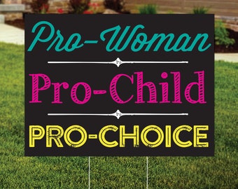 Pro Woman, Pro Child, Pro Choice Yard Sign, Pro Roe, Women's Rights, 1973, Reproductive Rights, Roe Wade, Protest Sign, Rally, FREE SHIPPING