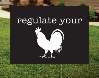 Regulate Your, Men, Pro Roe, Rooster, Women's Rights, Reproductive Rights, Roe v Wade, Pro Choice Yard Sign, FREE SHIPPING