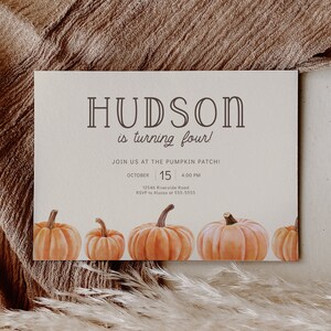 May include: A fall-themed birthday invitation for a child named Hudson turning four. The invitation features a pumpkin patch theme with illustrations of pumpkins and the text "HUDSON is turning four!"  Join us at the pumpkin patch! October 15, 4:00 PM. 12546 Riverside Road. RSVP to Alyssa at 555-5555.