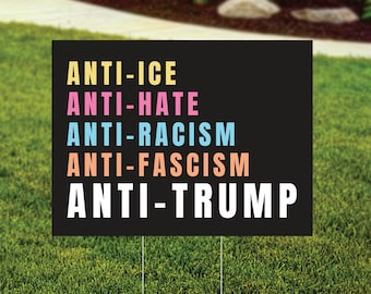 Anti-ICE Anti-Trump Yard Sign | Anti-Hate, Anti-Racism, Anti-Fascism Lawn Sign