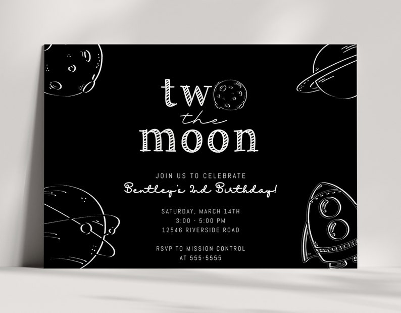 May include: Black and white invitation with a space theme. It says "two the moon" and "Bentley's 2nd Birthday!" with details about the party.