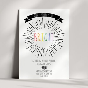 May include: A graduation announcement featuring a black and white sunburst design. The word "BRIGHT" is written in rainbow colours in the centre of the sunburst. The text reads "Our future's so BRIGHT. Woodrow Middle School Class of 2023. Graduation Programme May 15th at 2:00 PM Cafeteria."