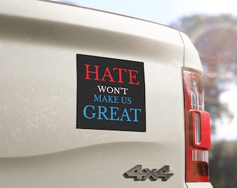 Hate Won't Make Us Great Magnet, Anti Trump Car Bumper Magnet, Anti-MAGA