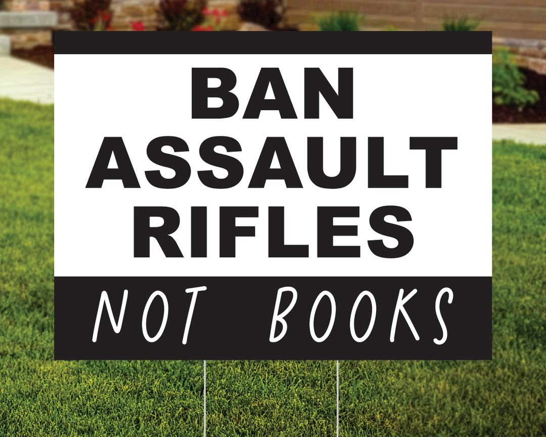 Ban Assault Rifles Not Books Yard Sign, Gun Control Protest Sign, Gun
