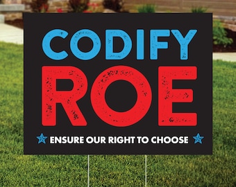 Codify Roe Yard Sign, Pro Roe, Women's Rights, Protest Sign, 1973, Reproductive Rights, Roe v Wade, Pro Choice Yard Sign, FREE SHIPPING