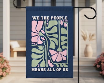 Bandera floral "Nosotros el pueblo significa todos nosotros", bandera de jardín progresista, decoración del hogar por la igualdad.