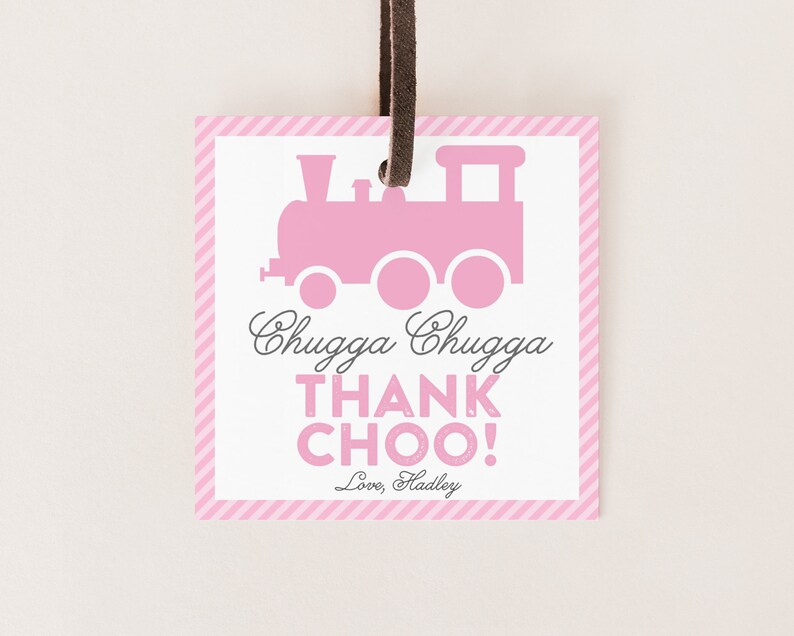 May include: Pink and white striped thank you tag with a pink train illustration and the text "Chugga Chugga Thank Choo! Love, Hadley".