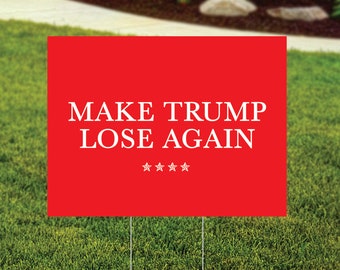 Make Trump LOSE Again Yard Sign, Anti-Trump Yard Sign, Anti-MAGA, Liberal Democratic Political Sign, Wire Stake Included - FREE Shipping