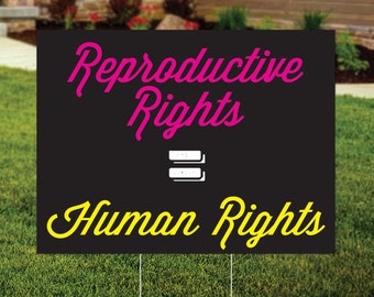 Reproductive Rights are Human Rights Sign, Pro Women, Pro Choice Yard Sign, Pro Roe, Women's Rights, 1973, Roe v Wade, FREE SHIPPING