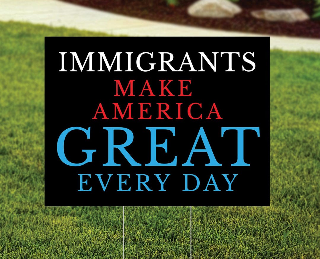Immigrants Make America Great Yard Sign, Anti-trump Sign, Pro ...
