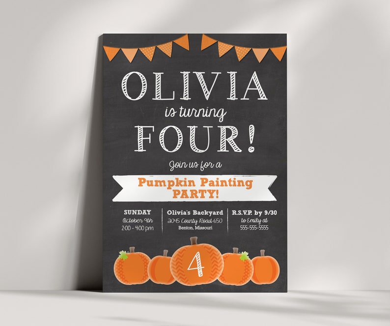 May include: A chalkboard style invitation for a pumpkin painting party for a child turning four. The invitation features a banner of orange and white flags, the text "Olivia is turning FOUR!" and a pumpkin with the number four on it. The invitation also includes the date, time, location, and RSVP information.