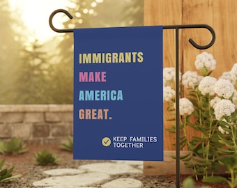 Immigranten maken America Great Garden-vlag, houd gezinnen bij elkaar, protestvlag, Pro Immigration House-banner, anti-MAGA-banner