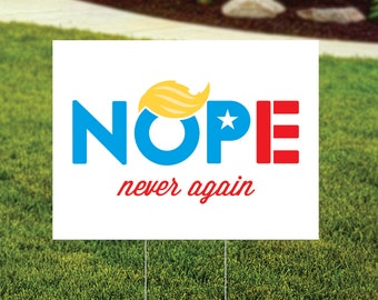 Nope Never Again Anti-Trump Yard Sign, Funny Liberal Yard Sign, Anti-MAGA, Democratic Political Sign, Wire Stake Included - FREE Shipping