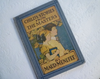 VINTAGE Book:  Child’s Book. 1901 Vintage Book  "Childs Stories From The Masters " Maud Menefee Children’s Book.