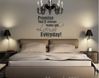 Vinyl Wall Art - Quote - Promise You'll Always Make Me Laugh Everyday - Vinyl Lettering - Decal - MVDLO004