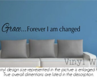 Grace...Forever I Am Changed - Vinyl Wall Art - Quote - Vinyl Lettering - Decal - VWC501