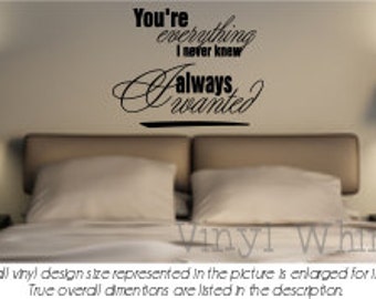 Vinyl Wall Art - Quote - You're Everything I Never Knew I Always Wanted - Vinyl Lettering - Decal - MVDLO015