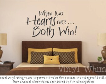 Vinyl Wall Art - Quote - When Two Hearts Race...Both Win - Vinyl Lettering - Decal - MVDLO022