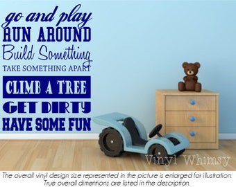 Go And Play Run Around Build Something Take Something Apart Climb A Tree Get Dirty Have Some Fun - Subway Vinyl Art - Vinyl Decal - MVDCT079