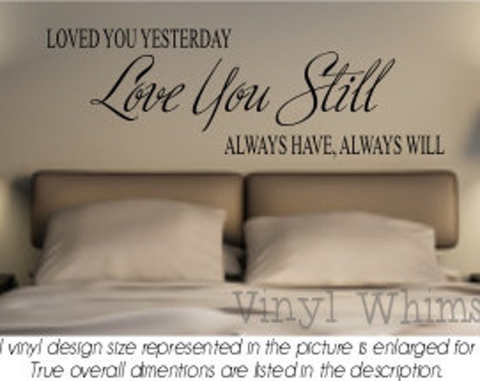 Vinyl Wall Art Quote Loved You Yesterday Love You Still Always Have