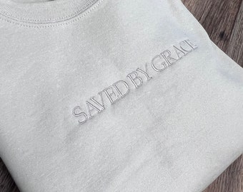 Saved by Grace  Embroidered Sweatshirt - Christian Embroidered Sweatshirts - Sayings - Crewneck Sweatshirt