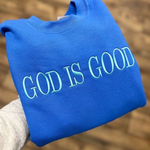 Embroidered Christian Sweatshirt - God is Good Crewneck - God is Good Hoodie - Christian gifts - Larger Embroidery - Choose your Colors