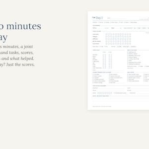 May include: A white daily health tracking sheet with dark blue text. The header reads Day 1. The form includes sections for stiffness minutes, joint pain, fatigue, hand tasks, triggers, and what helped, with checkboxes and rating scales throughout.