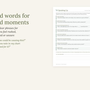 May include: A printed document titled Speaking Up featuring a list of phrases for medical appointments. The text includes headers like Kind words for hard moments and specific questions such as What else could be causing this? and Would you note in my chart that I asked for it? The layout is organized with clear headings and blank lines for notes.