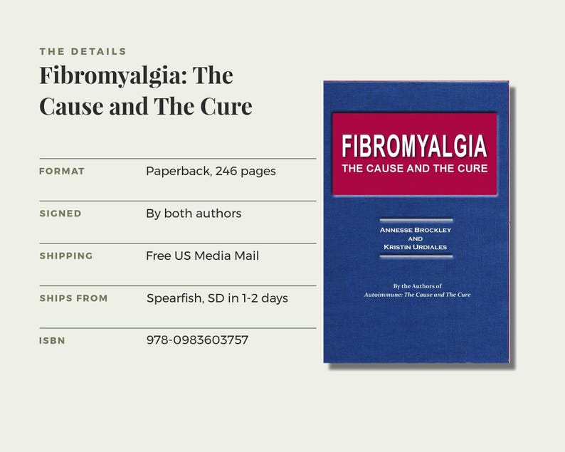 May include: A paperback book titled Fibromyalgia: The Cause and The Cure, authored by Annesse Brockley and Kristin Urdiales. The cover is blue with a red rectangular box containing the white title text. It is signed by both authors.