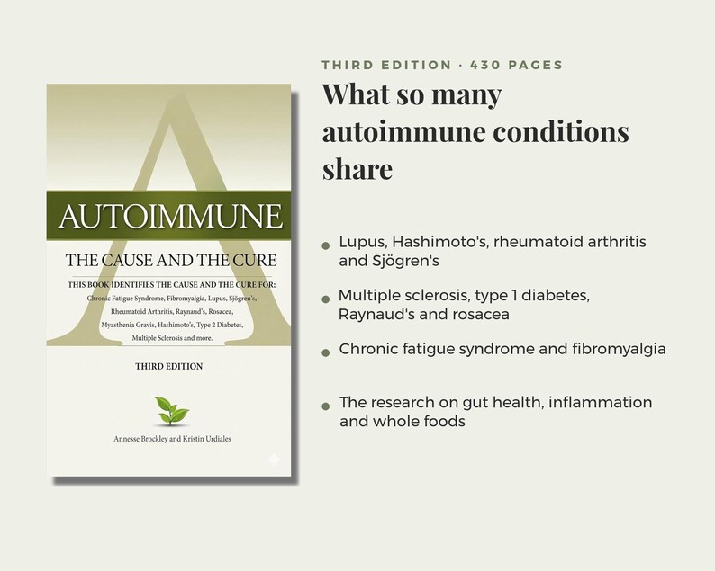 May include: A book titled Autoimmune: The Cause and the Cure, Third Edition, 430 pages. The cover features a large letter A, a green leaf icon, and the authors Annesse Brockley and Kristin Urdiales. The text lists conditions like Lupus and Hashimoto's.