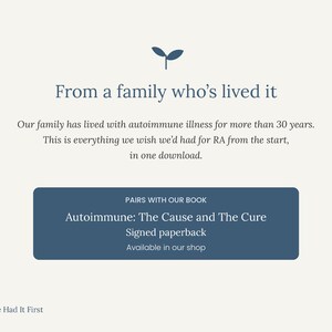 May include: A digital download informational graphic with dark blue text on a cream background. It features the text: From a family who's lived it. Our family has lived with autoimmune illness for more than 30 years. This is everything we wish we'd had for RA from the start, in one download. A dark blue box contains the text: PAIRS WITH OUR BOOK Autoimmune: The Cause and The Cure Signed paperback Available in our shop. A small dark blue sprout icon appears at the top and bottom.