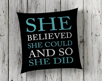 She believed she could, throw pillow for teen, custom cushion cover, gift for her, inspirational gift for girl, kids throw pillow, monogram