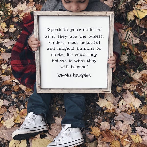 Speak to your children as if they are the wisest | Modern Farmhouse Sign | Kids Room Decor | Living room Decor | Inspirational Wall Hangings