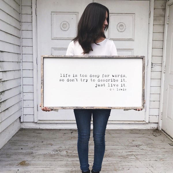Life is too deep for words, so don't describe it, just live it | C.S. lewis quote | Farmhouse Sign | Modern Farmhouse