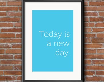 Today is a new day printable wall art, white and blue poster