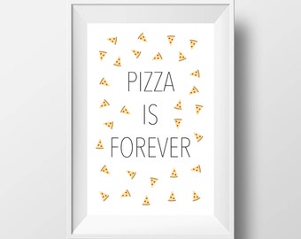 Pizza is Forever, Druckbares Poster, Wandkunst