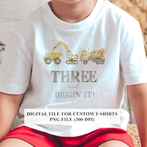 Construction Birthday Shirt PNG: Three and Digging It (Digital Download)